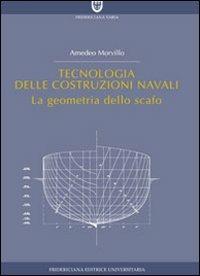 Tecnologia delle costruzioni navali. La geometria dello scafo - Amedeo Morvillo - copertina