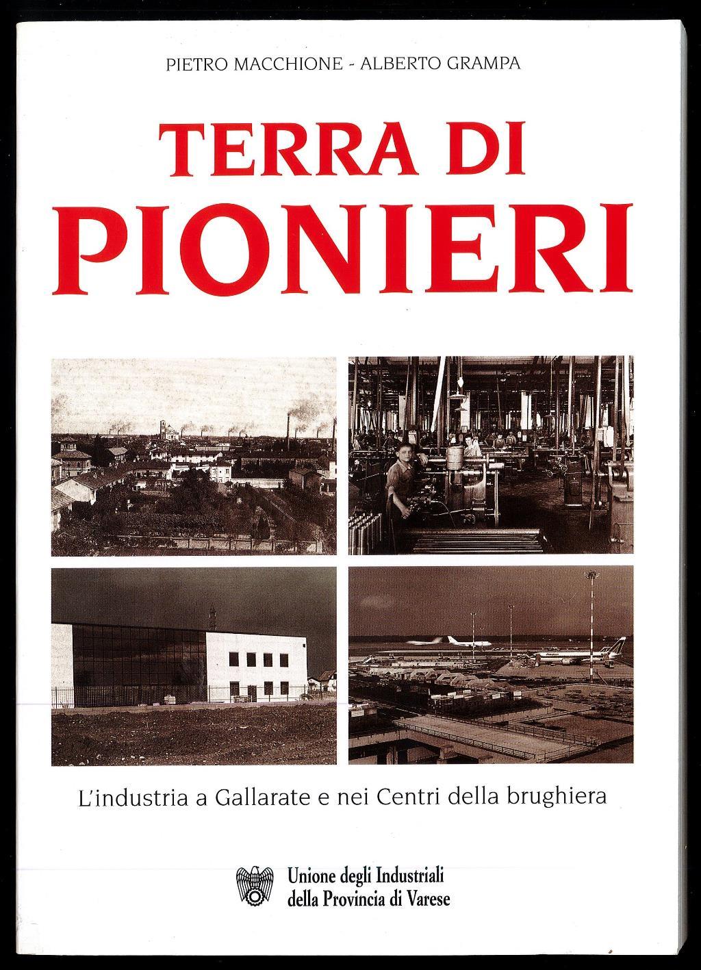 Terra di pionieri. L'industria a Gallarate e nei centri della brughiera