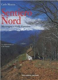 Sentiero nord. Montagne e valli varesine - Carlo Meazza - copertina