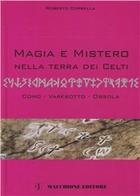 Magia e mistero nella terra dei Celti - Roberto Corbella - copertina