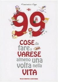 Novantanove cose da fare a Varese almeno una volta nella vita - Francesca Vago - copertina