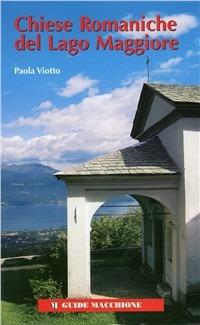 Chiese romaniche del Lago Maggiore. Trenta itinerari tra Novarese, Varesotto, Ticinese, Verbano Cusio Ossola - Paola Viotto - copertina