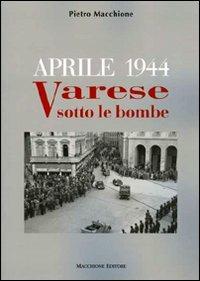 Aprile 1944. Varese sotto le bombe - Pietro Macchione - copertina