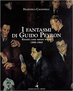 I fantasmi di Guido Peyron. Ritratti con nature morte 1898-1960