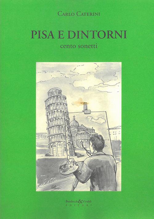 Pisa e dintorni. Cento sonetti - Carlo Caterini - copertina