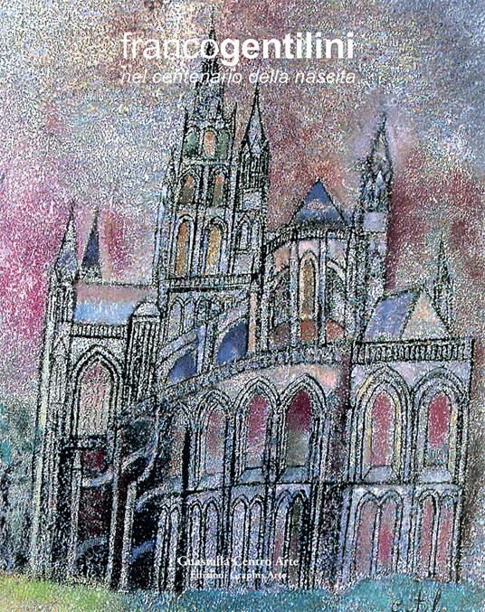 Franco Gentilini nel centenario della nascita. Dipinti, tempere, disegni, opere grafiche 1934-1981 - copertina