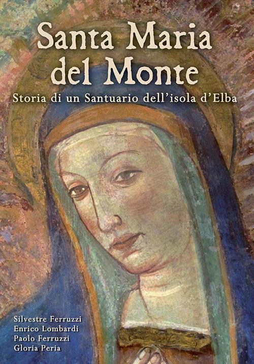 Santa Maria del Monte. Storia di un santuario dell'isola d'Elba - copertina