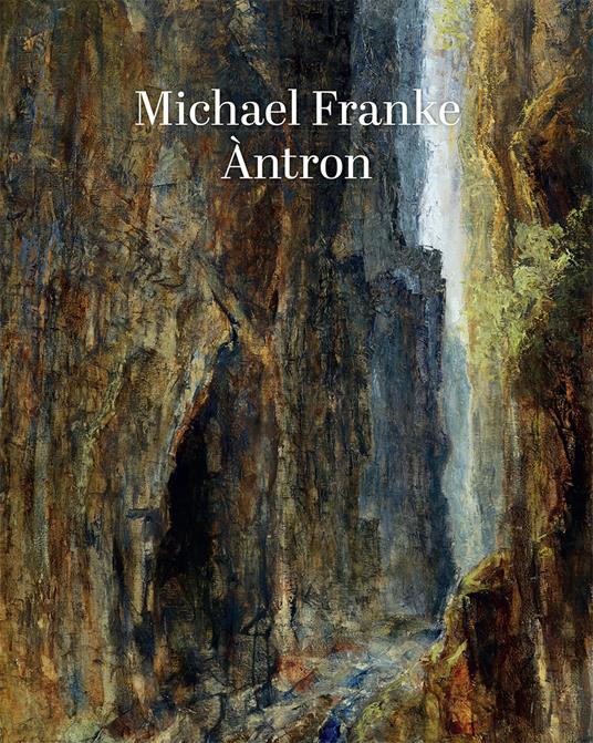 Antron. Divinità etrusche tra inferi ed estasi. Genesi pittorica dell'Europa. Ediz. multilingue - Michael Franke - copertina