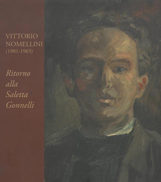 Vittorio Nomellini. Ritorno alla saletta Gonnelli. Catalogo della mostra (Firenze, 6-31 marzo 2015). Ediz. illustrata - copertina