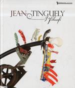 Jean Tinguely. I filosofi. Catalogo della mostra (Cecina, 27 giugno-20 settembre 2015). Ediz. italiana, tedesca e inglese