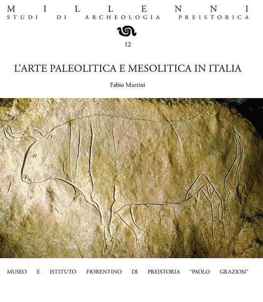 L' arte paleolitica e mesolitica in Italia. Nuova ediz. - Fabio Martini - copertina