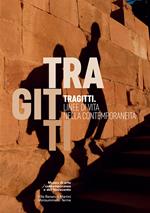 Tragitti. Linee di vita nella contemporaneità. Catalogo della mostra (Monsummano Terme, 24 settembre-31 dicembre 2016). Ediz. illustrata
