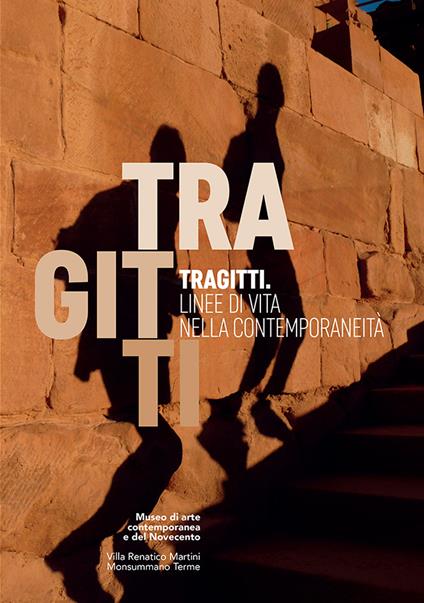 Tragitti. Linee di vita nella contemporaneità. Catalogo della mostra (Monsummano Terme, 24 settembre-31 dicembre 2016). Ediz. illustrata - copertina