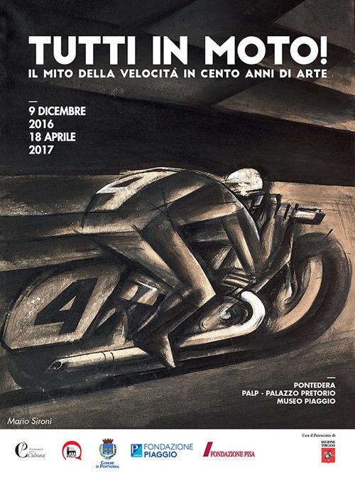 Tutti in moto! Il mito della velocità in cento anni di arte. Catalogo della mostra (Pontedera, 9 dicembre 2016-18 aprile 2017). Ediz. illustrata - copertina