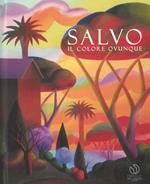 Salvo. Il colore ovunque. Catalogo della mostra (Lugano, 7 febbraio-11 maggio 2019). Ediz. italiana e inglese