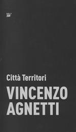 Vincenzo Agnetti. Città Territori