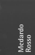Medardo Rosso. Edz. italiana e inglese. Ediz. bilingue