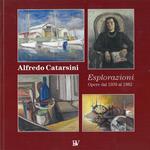 Alfredo Catarsini. Esplorazioni. Opere dal 1939 al 1982