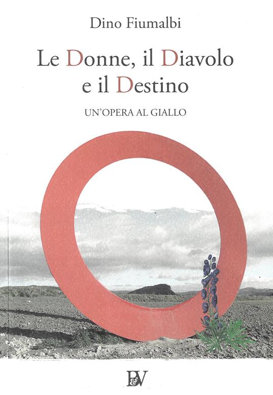 Le donne, il diavolo e il destino. Un'opera al giallo - Dino Fiumalbi - copertina