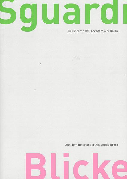 Sguardi... Dall'interno dell'Accademia di Brera. Ediz. italiana e tedesca - copertina