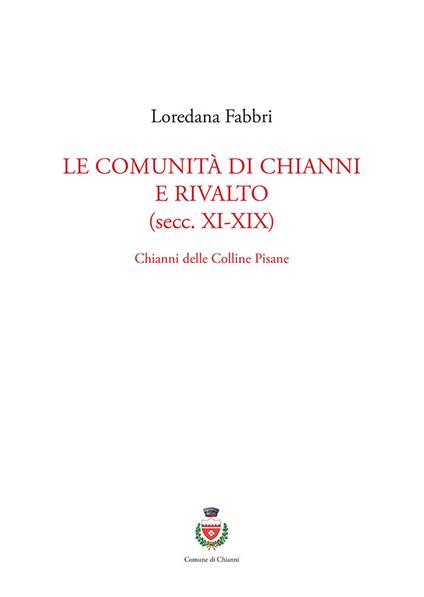 Le comunità di Chianni e Rivalto (secc. XI-XIX). Chianni delle colline pisane - Loredana Fabbri - copertina