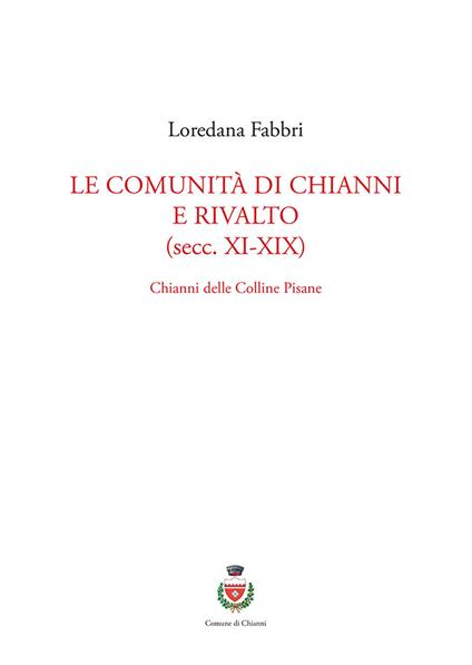 Le comunità di Chianni e Rivalto (secc. XI-XIX). Chianni delle colline pisane - Loredana Fabbri - copertina
