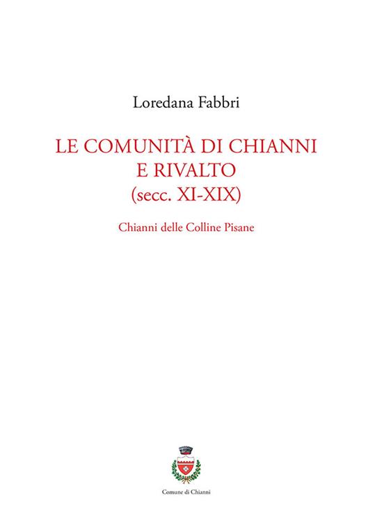 Le comunità di Chianni e Rivalto (secc. XI-XIX). Chianni delle colline pisane - Loredana Fabbri - copertina