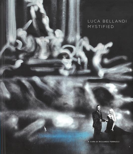 Luca Bellandi. Mystified. Ediz. italiana e inglese - copertina
