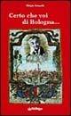 Libro Certo che voi di Bologna... Giorgio Comaschi