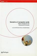 Sarastro e il serpente verde. Sogni e bisogni di una massoneria ritrovata