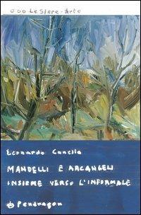 Mandelli e Arcangeli insieme verso l'informale - Leonardo Canella - copertina