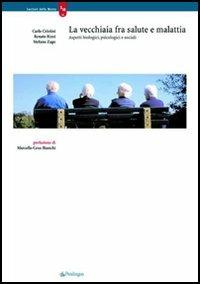 La vecchiaia fra salute e malattia - Carlo Cristini,Renato Rizzi,Stefano Zago - copertina