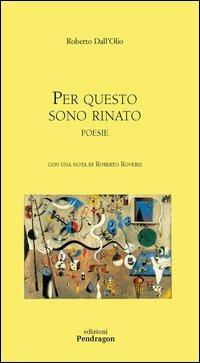 Per questo sono rinato - Roberto Dall'Olio - copertina
