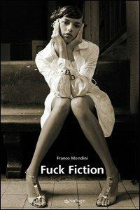 Fuck fiction - Franco Mondini - copertina