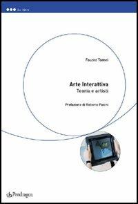 Arte interattiva. Teoria e artisti - Fausto Tomei - copertina