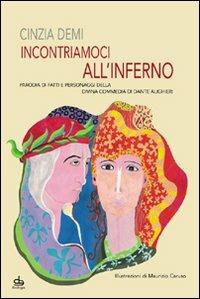 Incontriamoci all'Inferno. Parodia di fatti e personaggi della Divina Commedia di Dante Alighieri - Cinzia Demi - copertina