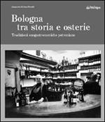 Bologna tra storia e osterie. Viaggio nelle tradizioni enogastronomiche petroniane