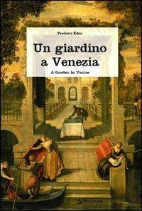 Un giardino a Venezia. Ediz. illustrata - Frederic Eden - copertina
