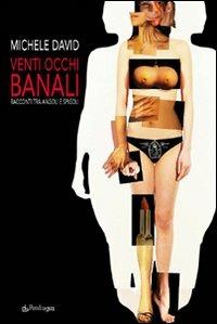 Venti occhi banali. Racconti tra angoli e spigoli - Michele David - copertina