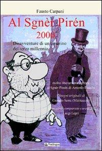 Al sgnèr pirén 2000. Disavventure di un omarino del terzo millennio. molto liberamente ispirato al Sgnèr Piréin di Antonio Fiacchi - Fausto Carpani - copertina