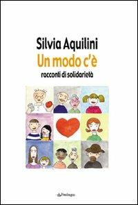 Un modo c'è. Racconti di solidarietà - Silvia Aquilini - copertina