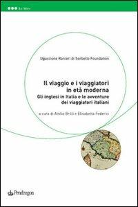 Il viaggio e i viaggiatori in età moderna. Gli inglesi in Italia e le avventure dei viaggiatori italiani - copertina