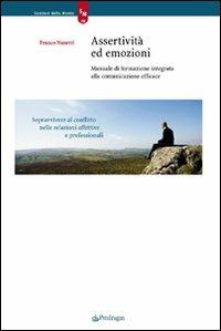 Assertività ed emozioni. Manuale di formazione integrata alla comunicazione efficace - Franco Nanetti - copertina