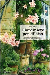 Giardiniere per diletto. Contributo a una cultura irregolare del giardinaggio - Lidia Zitara - copertina