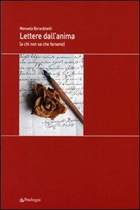 Lettere dall'anima (a chi non sa che farsene) - Manuela Berardinelli - copertina