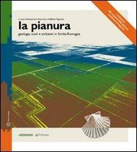 La pianura. Geologia suoli e ambienti in Emilia-Romagna - copertina
