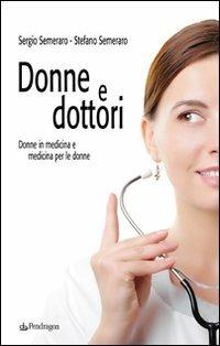 Donne e dottori. Donne in medicina e medicina per le donne - Sergio Semeraro,Stefano Semeraro - copertina