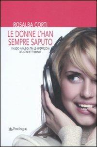 Le donne l'han sempre saputo. Viaggio in musica tra le imperfezioni del genere femminile - Rosalba Corti - copertina
