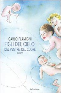 Figli del cielo, del ventre, del cuore - Carlo Flamigni - copertina