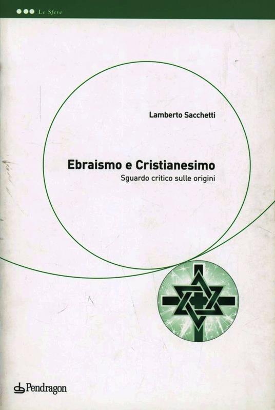 Ebraismo e cristianesimo. Sguardo critico sulle origini - Lamberto Sacchetti - copertina